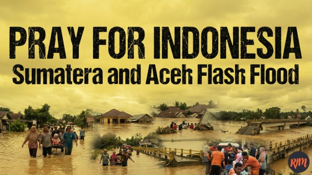 Pray for Indonesia: Sumatera and Aceh Flash Flood